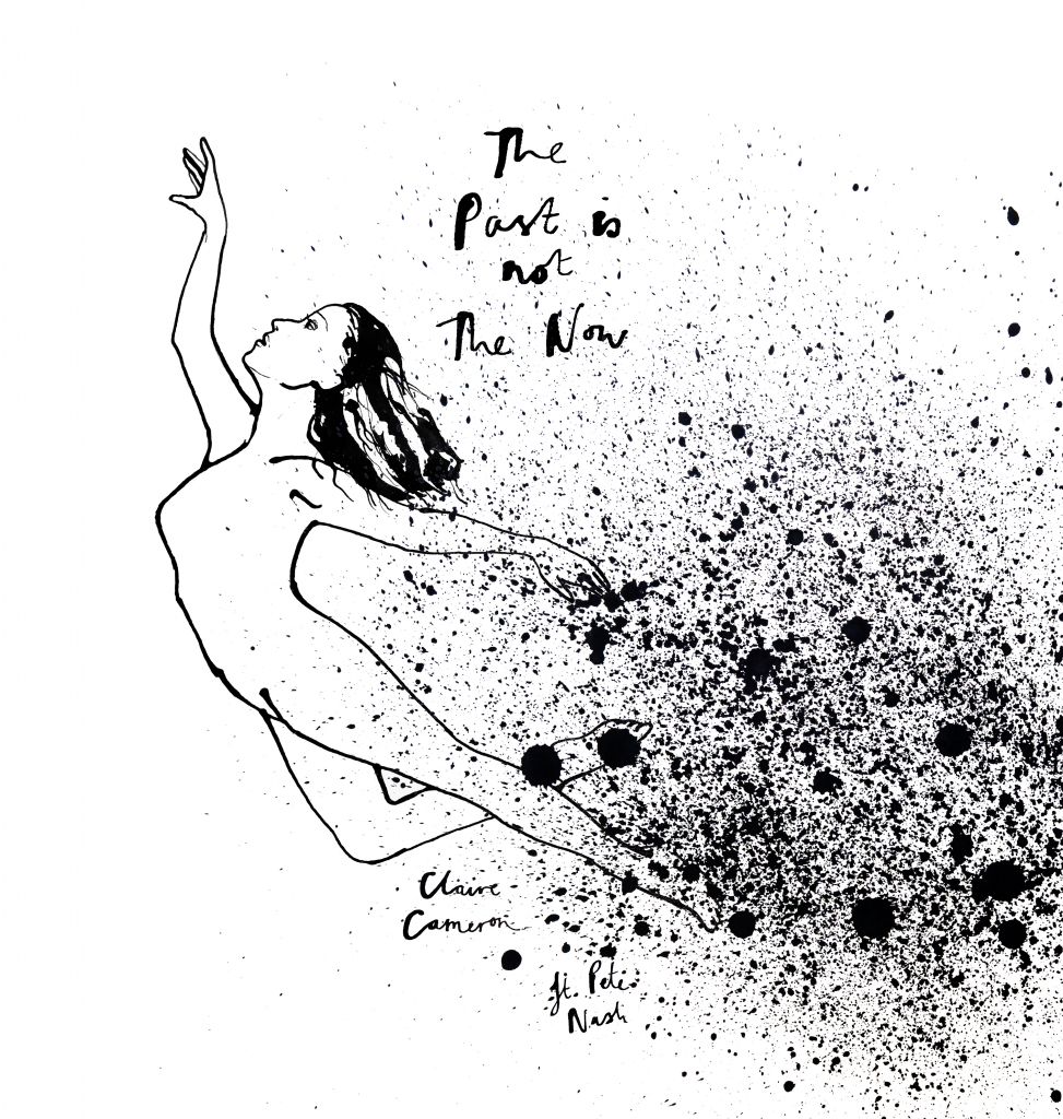 The Past Is Not The Now Claire Cameron feat. Pete Nash, Artwork by Chloe Kutkus Morton